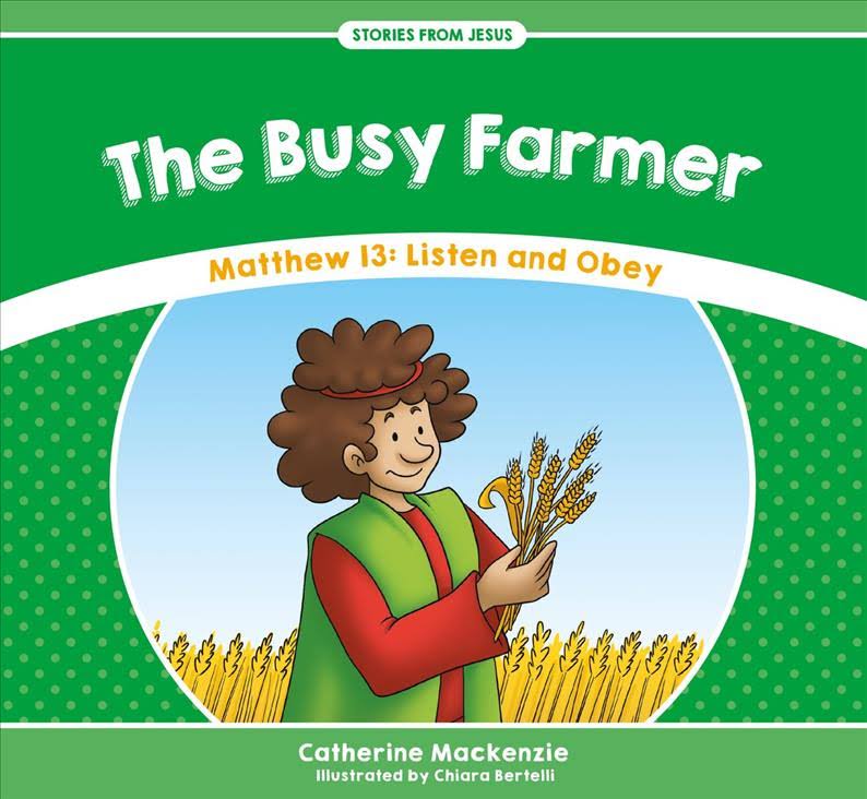 Stories From Jesus: The Busy Farmer - Matthew 13: Listen & Obey